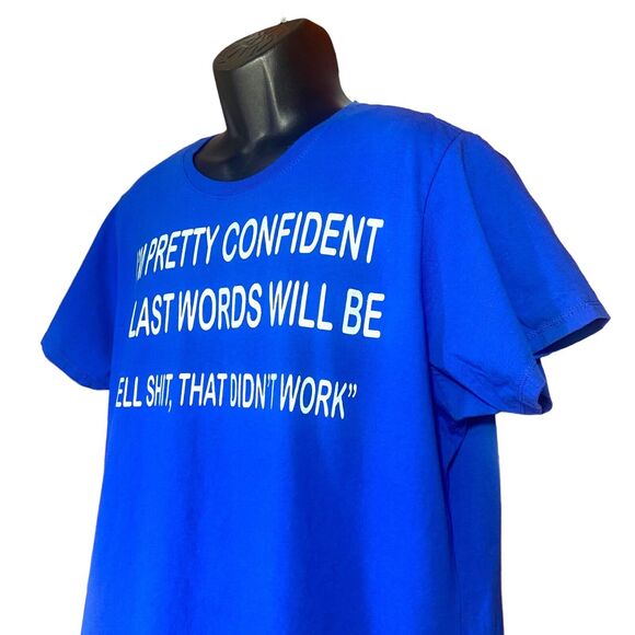 Mens 3XL Blue Tee Funny “Im pretty confident my last words will be well S**t.. - Picture 5 of 11